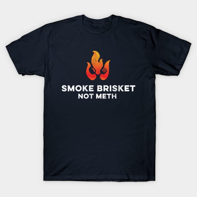 Smoke Brisket Not Meth Funny Grilling Smoker T-Shirt by markz66